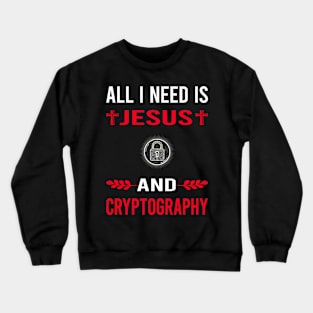 I Need Jesus And Cryptography Cryptographer Cryptology Crewneck Sweatshirt